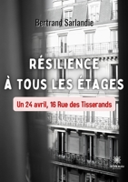Résilience à tous les étages: Un 24 avril, 16 Rue des Tisserands B0B8TRXM5V Book Cover