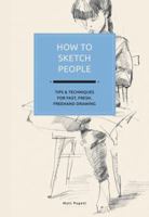 How to Sketch People: Tips and Techniques for Fast, Fun, Freehand Drawing 1631590502 Book Cover