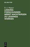 Lessing-Forschungen nebst Nachträgen zu Lessings Werken 3112674197 Book Cover