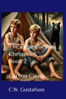 The Cabe Carson Chronicles: Book 2: Carson Cause B0DVZ31WD4 Book Cover