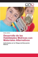 Desarrollo de las Habilidades Motrices con Materiales Alternativos: Actividades en la I Etapa de Educación Básica 3659069019 Book Cover