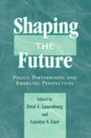 Shaping the Future: Policy, Partnerships, and Emerging Practices (Yearbook of the National Council of Professors of Educational Administration, 11th.) 1578860660 Book Cover