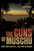 The Guns of Muschu: The Story of the One Australian Who Survived the Raid on the Island of Muschu in 1945 1741148782 Book Cover