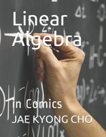 Linear Algebra: in Comics B08CWBFBK2 Book Cover