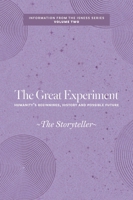 The Great Experiment: Humanity's Beginnings, History and Possible Future (Information from the Isness) 1038368472 Book Cover