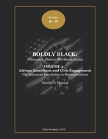 BOLDLY BLACK: African Americans and Civic Engagement (The American Revolution to Reconstruction): Teacher's Manual B0F1MWTPSJ Book Cover