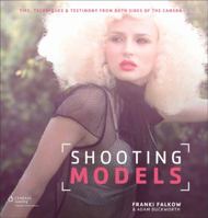 Shooting Models: Tips, Techniques, & Testimony from Both Sides of the Camera 1285859049 Book Cover