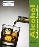 Alcohol: Rules, Regulations, and Responsibilities 1627124071 Book Cover