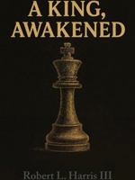 A King, Awakened: A Guide to Growth, Evolution, & Self-Discovery B0GRP9QWQ2 Book Cover