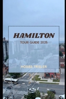 Hamilton Tour Guide 2025 B0FFHGTQW3 Book Cover