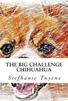 The Big Challenge Chihuahua: Adult Coloring Book 1547143282 Book Cover