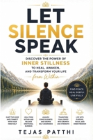 Let Silence Speak: Discover the Power of Inner Stillness to Heal, Awaken, and Transform Your Life from Within B0FQ5G4Z6N Book Cover