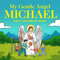 My Gentle Angel Michael: Cozy Coloring Book 937089604X Book Cover