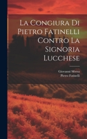 La Congiura Di Pietro Fatinelli Contro La Signoria Lucchese 1021718467 Book Cover