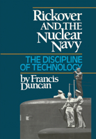 Rickover and the Nuclear Navy: The Discipline of Technology 0870212362 Book Cover