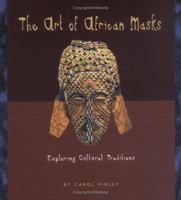 The Art of African Masks: Exploring Cultural Traditions (Art Around the World) 0822520788 Book Cover