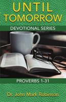 Until Tomorrow: Devotional Series - Proverbs 1-31 0999315005 Book Cover