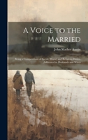 A Voice to the Married: Being a Compendium of Social, Moral, and Religious Duties, Addressed to Husbands and Wives 1020369663 Book Cover