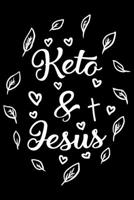Keto & Jesus: Keto gift for men, gift for keto dieters, keto journal for women 6x9 Journal Gift Notebook with 125 Lined Pages 1706228732 Book Cover
