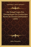 Der Kampf Gegen Den Chorepiskopat Des Frankischen Reichs Im Neunten Jahrhundert (1859) 1160069158 Book Cover