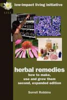 Herbal Remedies: How to Make, Use and Grow Them, Second, Expanded Edition 0956675123 Book Cover
