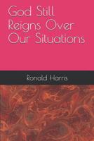God Still Reigns Over Our Situations 1790760623 Book Cover
