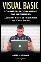 Visual Basic: Computer Programming for Beginners: Learn the Basics of Visual Basic and Visual Studio 1980291276 Book Cover
