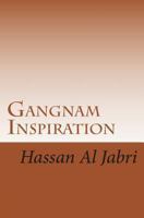 Gangnam Inspiration: The Exceptional Inspiration Journey Just for You 1482741164 Book Cover
