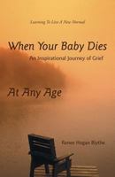 When Your Baby Dies:An Inspirational Journey of Grief 1475979177 Book Cover