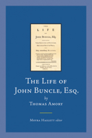 The Life of John Buncle, Esq.: Containing Various Observations and Reflections, Made in Several Parts of the World; And Many Extraordinary Relations 1375026380 Book Cover