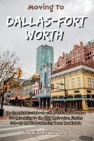 Moving to Dallas-Fort Worth: The Essential Guidebook with Practical Strategies for Relocating to the DFW Metroplex, Finding Schools and Understanding ... Estate (The Global Relocation Blueprints) B0GL7YRKN8 Book Cover