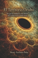 El Territorio Oculto: Por qué la realidad es una ilusión 4D y cómo eso lo cambia todo (Spanish Edition) B0GSS79VW6 Book Cover