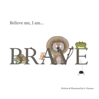 Believe Me, I Am... BRAVE! B0CKJ5PYQ1 Book Cover