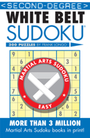 Second-Degree White Belt Sudoku (Martial Arts Sudoku) 1402737149 Book Cover