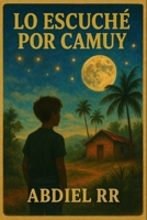Lo Escuché Por Camuy (Spanish Edition) B0FC8CYTJJ Book Cover