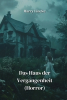 Das Haus der Vergangenheit (Horror) (German Edition) 9994919911 Book Cover