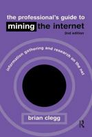 The Professional's Guide to Mining the Internet: Infromation Gathering and Research on the Net 0749436557 Book Cover