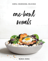 One-Bowl Meals: Nourishing, Delicious, Complete 1579659934 Book Cover