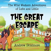 The Wild Western Adventures of Luke and Little: The Great Escape 1735321087 Book Cover