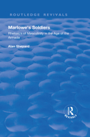 Marlowe's Soldiers: Rhetorics of Masculinity in the Age of the Armada 1138725153 Book Cover