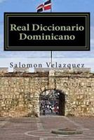 Real Diccionario Dominicano: El M�s Completo Diccionario de Dominicanismos 172033112X Book Cover