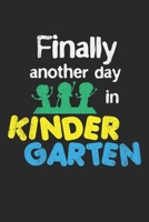 Finally Another Day In Kindergarten: A5 Notizbuch, 120 Seiten liniert, Kindergarten Kinderg�rtnerin Kinderg�rtner Erzieher Erzieherin P�dagoge P�dagogin Kindergartenp�dagogin 1661130054 Book Cover
