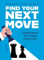 Find the Next Move: Candidate Moves and Thinking Tools in Chess B0F8PRBVKJ Book Cover