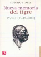 Nueva memoria del tigre. Poesía (1949-2000) 9681637615 Book Cover