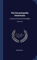 The Encyclopedia Americana: A Library of Universal Knowledge, Volume 30 1146113919 Book Cover