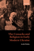 The Cossacks and Religion in Early Modern Ukraine 0199247390 Book Cover