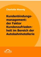 Kundenbindungsmanagement: Der Faktor Kundenzufriedenheit Im Bereich Der Autobahnhotellerie 3868152652 Book Cover