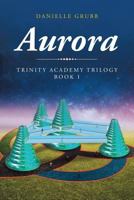 Aurora: Trinity Academy Trilogy Book 1 164416163X Book Cover