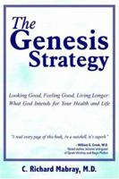 The Genesis Strategy: Looking Good, Feeling Good, Living Longer: What God Intends for Your Health and Life 1420841262 Book Cover