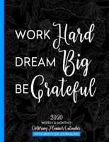 Work Hard Dream Big Be Grateful: 2020 Weekly & Monthly Coloring Planner Calendar 1691183563 Book Cover